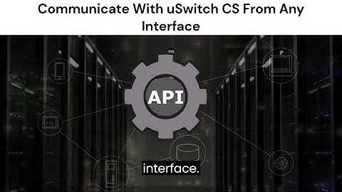 Communicate With uSwitch CS From Any Interface