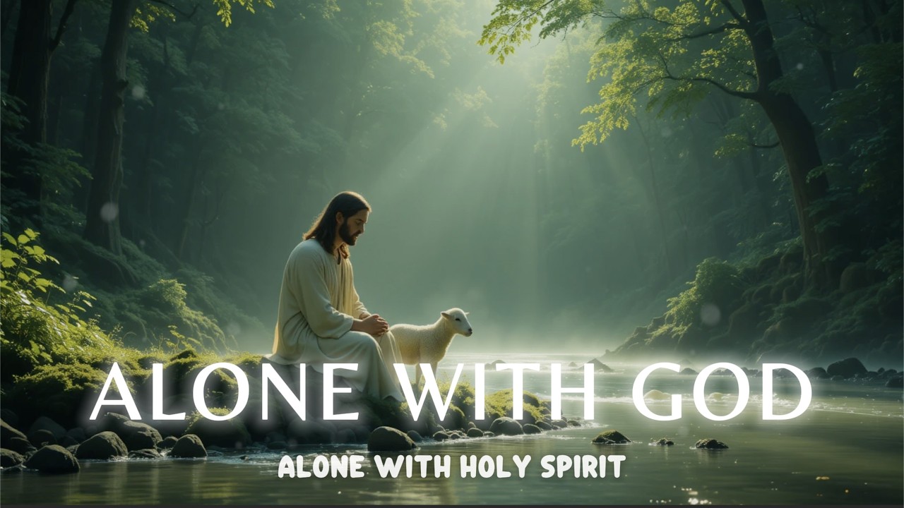 ALONE WITH GOD - Soaking worship instrumental - Worship Music for Time with God
