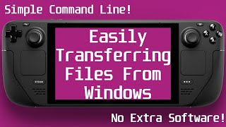 Steam Deck - Easily Transferring Files from a Windows PC