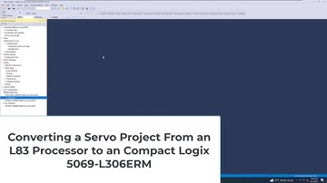 Converting a Servo Project From an L83 Processor to a Compact Logix 5069 L306ERM