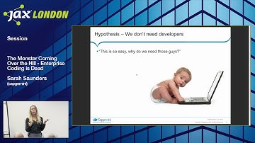 JAX London 2017 Session: Sarah Saunders - The monster coming over the hill enterprise coding is...