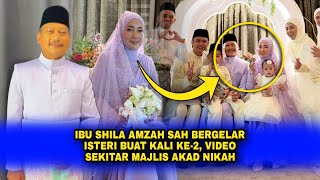 IBU SHILA AMZAH SAH BERGELAR ISTERI Buat Kali Ke-2, Video Sekitar MAJLIS AKAD NIKAH
