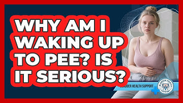 Why Am I Waking Up To Pee? Is It Serious? - Bladder Health Support