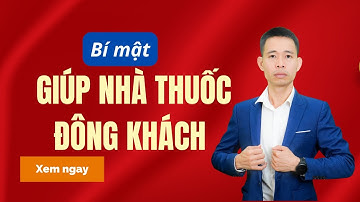 Nhà thuốc đông khách nhờ biết bí mật cách marketing này | Đinh Thế Nam