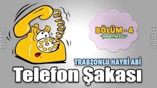 Telefon Şakası Trabzonlu Hayri Abi - Bölüm 4 \