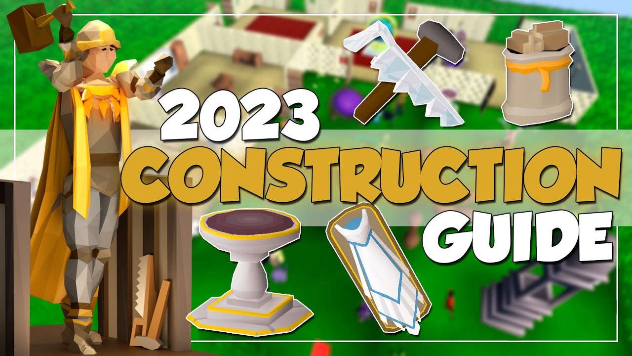 199 Construction Guide 2023 OSRS Fast, Profit, Efficient, Roadmap