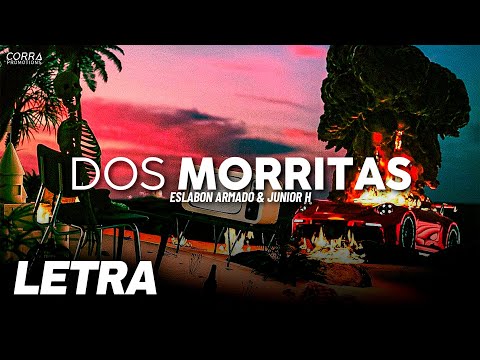 Dos Morritas ✘ Eslabon Armado x Junior H | LETRA / LYRICS