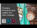 Changing Photoshop layer visibility from within InDesign