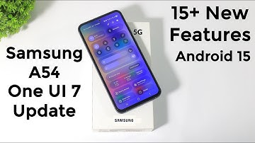Samsung A54 One UI 7 Update New Features | Android 15