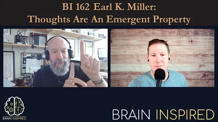 BI 162 Earl K. Miller: Thoughts are an Emergent Property
