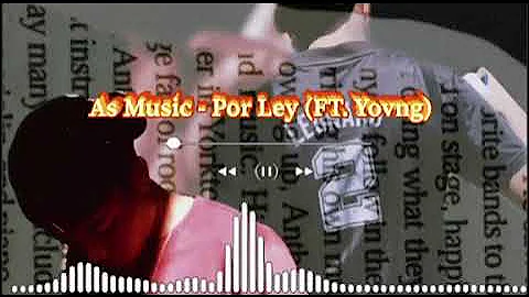 A-S boy - Por Ley(Ft.Yovng) Audio Official