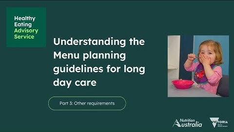 Session 1: Understanding the Menu planning guidelines for long day care. Part 3: Other Requirements