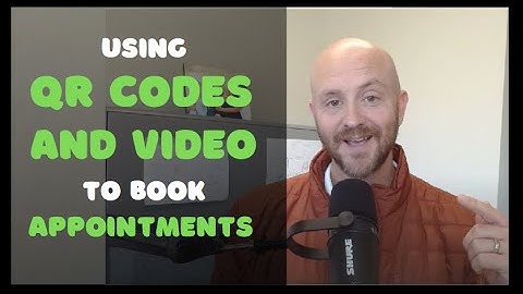 Using QR Codes and Video to Book Appointments