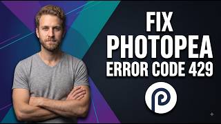 Photopea Error Code 429: How To Fix It (Easy Troubleshooting Guide)