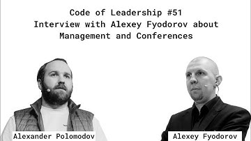 Code of Leadership #51 - Interview with Alexey Fyodorov about Management & Conferences