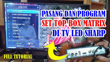 CARA PEMASANGAN SET TOP BOX MATRIX MERAH DI TV LED SHARP