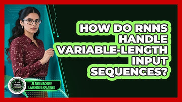 How Do RNNs Handle Variable-length Input Sequences? - AI and Machine Learning Explained