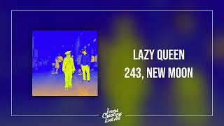 Lazy Queen - 243, New Moon - HQ Audio