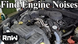 How to Find Engine Noises - Finding Pulley, Bearing, Tapping and Knocking Noises