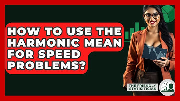 How To Use The Harmonic Mean For Speed Problems? - The Friendly Statistician