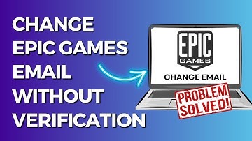 How to Change Epic Games Email without Verification (2024)