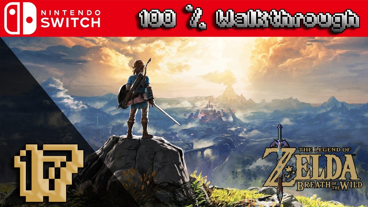 The Legend Of Zelda: Breath Of The Wild - 100% Walkthrough Part 17 (100% Guide, All Collectibles)