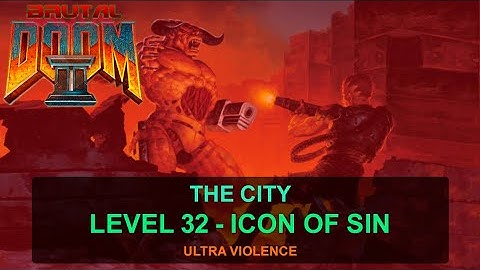 Brutal Doom II - Level 32   Icon of Sin