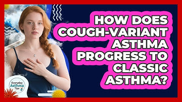 How Does Cough-variant Asthma Progress To Classic Asthma? - Everyday Asthma Tips