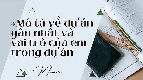 #7 Em hãy mô tả về dự án gần đây và vai trò của em trong dự án || Maverix - Nhài Dương Tester