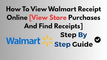 How To View Walmart Receipt Online [View Store Purchases And Find Receipts]