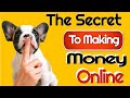 The Secret To Making Money Online