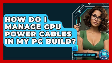 How Do I Manage GPU Power Cables In My PC Build? - Your Computer Companion