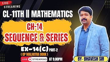 SEQUENCE AND SERIES || EX-14(C) || PART-2 || CL-11TH ISC || OP MALHOTRA || 2025-26@ProblemsBeater