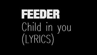 Feeder - Child in you (lyrics)