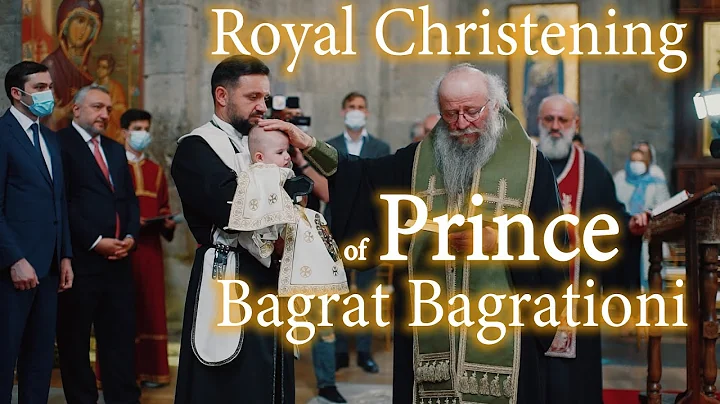 Royal Christening of Prince Bagrat Bagrationi ( Pr...