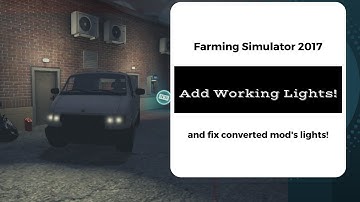 Farming Simulator 2017 - How to Add Lights to Mods / Fix Converted Mod