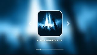 K-pop nightclub vibe playlist 🪩✨