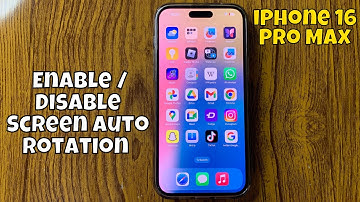 How To Enable / Disable Screen Auto Rotation On iPhone 16 Pro Max