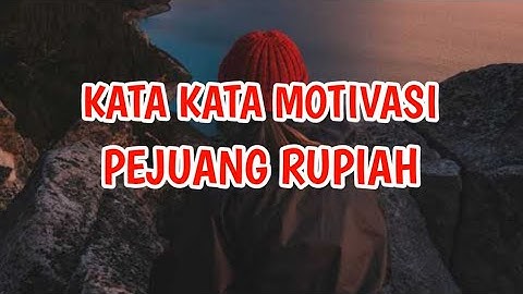 KATA KATA MOTIVASI PEJUANG RUPIAH, BIKIN SEMANGAT CARI REZEKI