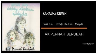 Fariz RM, Deddy Dhukun, Malyda - TAK PERNAH BERUBAH - Karaoke Cover by DjHow