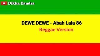 Download lagu Dewe Dewe - Abah Lala 86 Reggae Version Full Lirik mp3