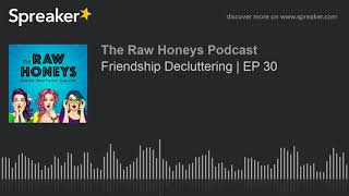 Friendship Decluttering | EP 30
