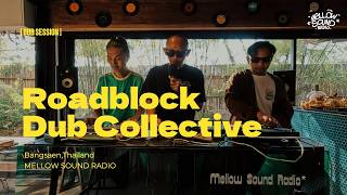 Roadblock Dub Collective : Dub Session at Mellow Sound Radio