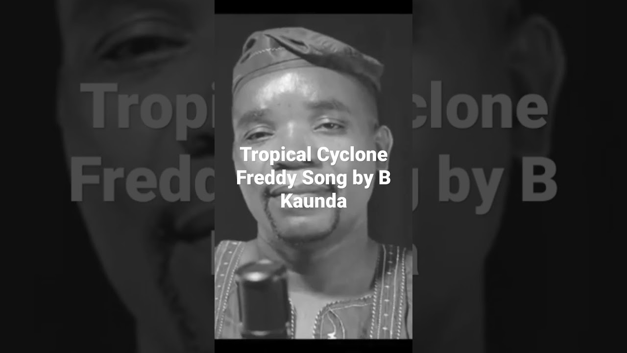 Tropical Cyclone Freddy Song by Billy Kaunda