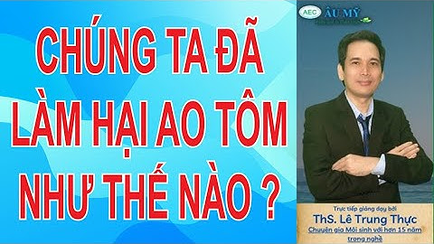 Chúng ta đã "LÀM HẠI" ao Tôm của chúng ta như thế nào ? | Thuốc thủy sản | Au My AEC