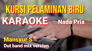 KURSI PELAMINAN BIRU - Mansyur S | karaoke nada pria | lirik