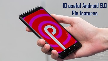 Android 9.0 Pie  - 10 best useful features.