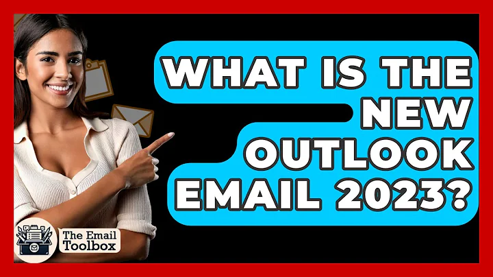What Is The New Outlook Email 2023? - TheEmailToolbox.com