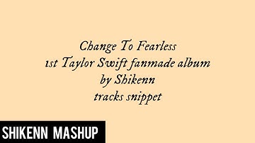 "Change To Fearless" 1st Taylor Swift fanmade album by Shikenn tracks snippet