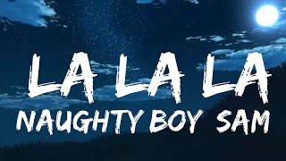 Naughty Boy, Sam Smith - La la la (Lyrics)